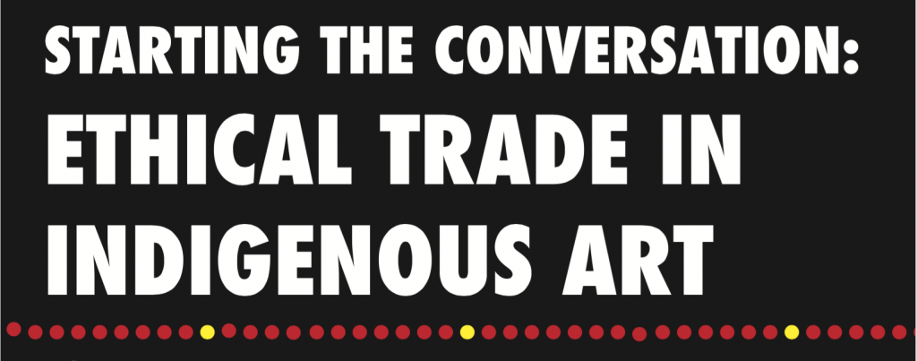 Starting the Conversation: Ethical Trade in Indigenous Art