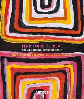 Cover of exhibition catalogue "Dreaming Territory. Contemporary Aboriginal Art" at the Pierre Arnaud Foundation © Pierre Arnaud Foundation / Arteos